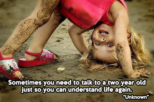 Talk to a two year old…