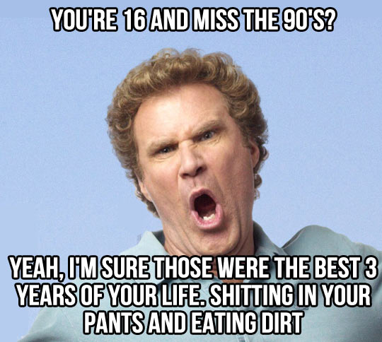You miss the ’90s?