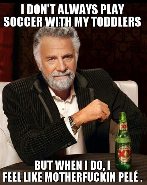 I don’t always play soccer with toddlers…