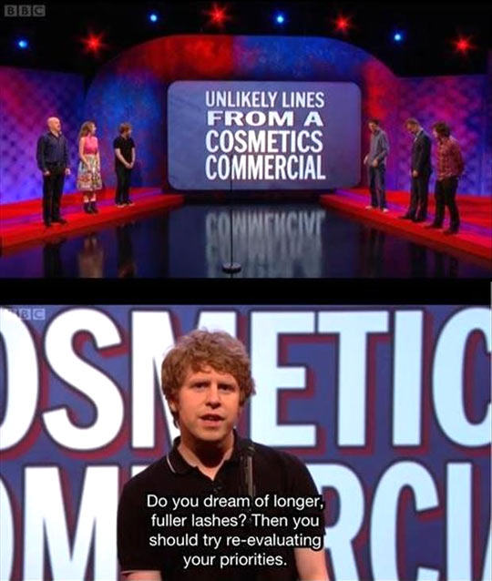 Unlikely lines from a cosmetics commercial…