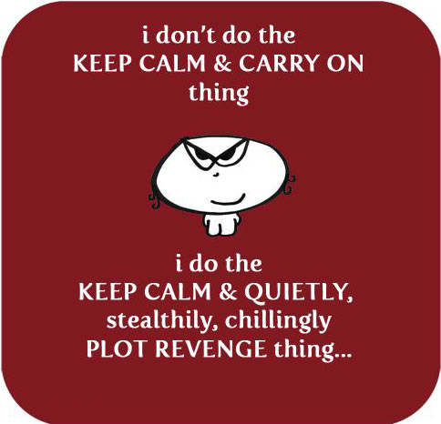 About the keep calm and carry on thing…