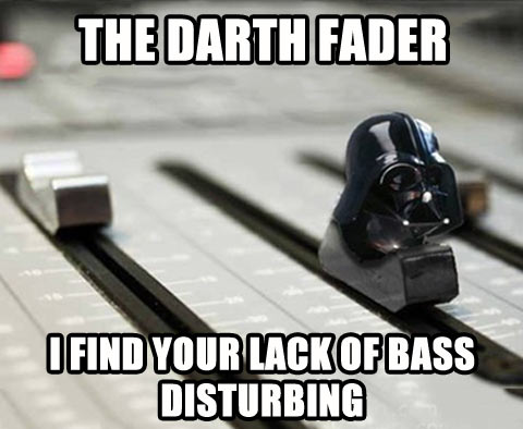 The Darth Fader…