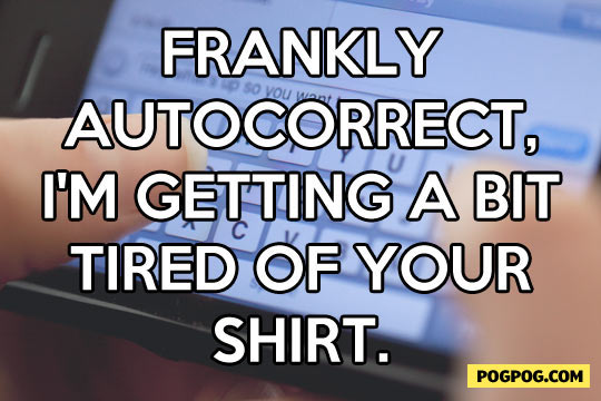 Frankly autocorrect…
