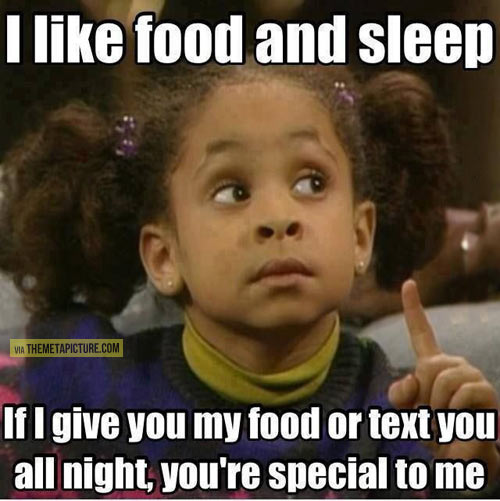 I like food and sleep…