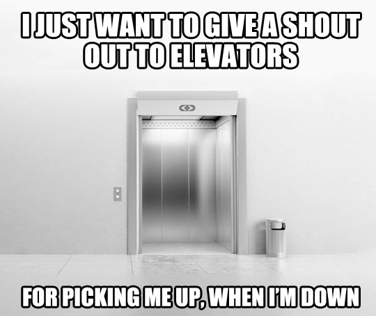 A shout out to all elevators…