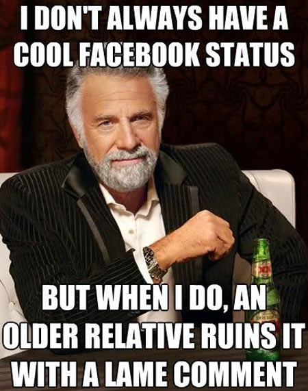 I don’t always have a cool Facebook status…
