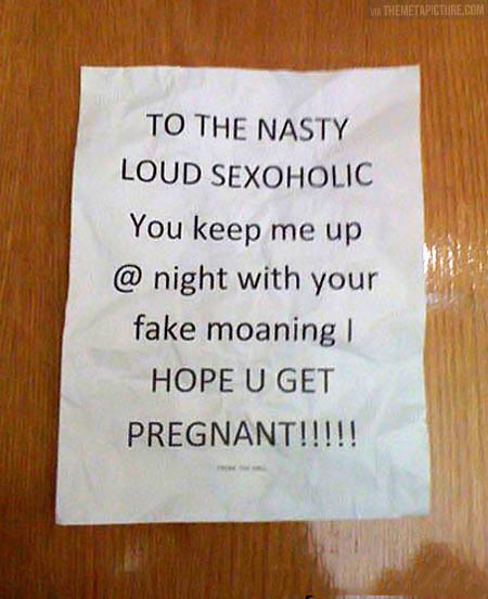 To the nasty loud neighbors…
