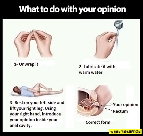Here’s what to do with your opinion…