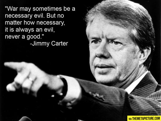 Jimmy Carter on war…
