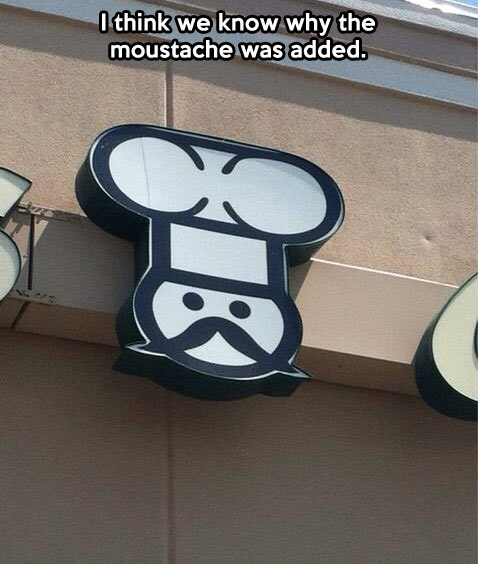 There’s a reason that mustache was added…