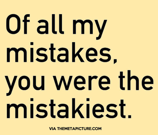 The mistakiest…