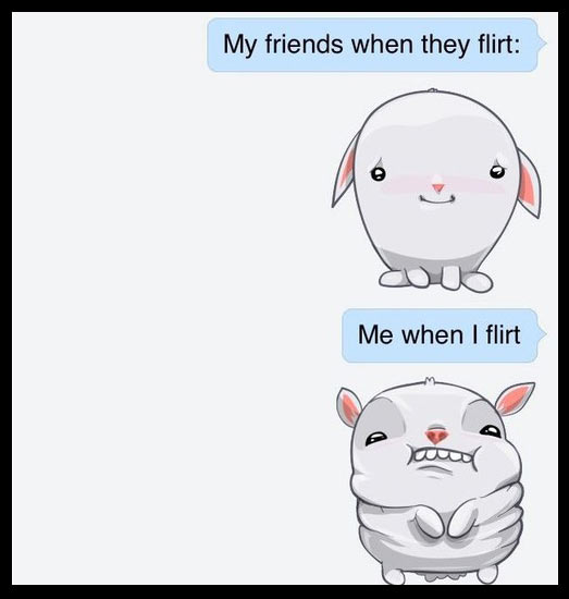 My flirting moves…