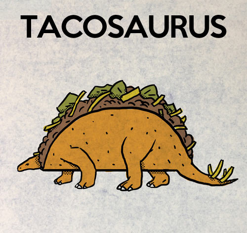 Tacosaurus…