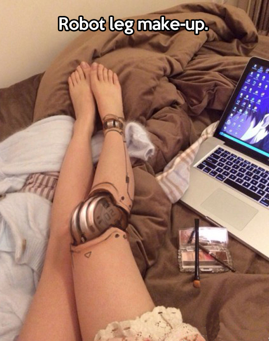 Impressive robot leg make-up…
