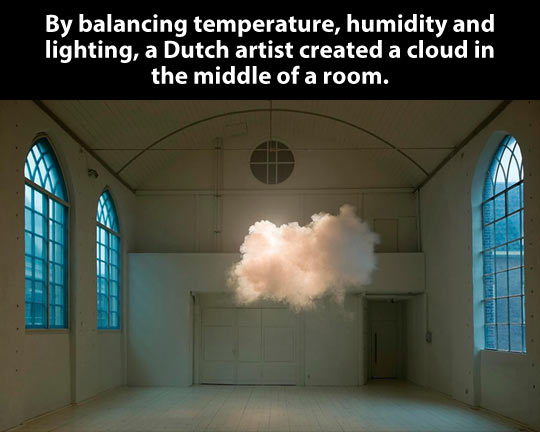 A cloud in the middle of a room…