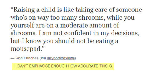 Raising children, accurately described…
