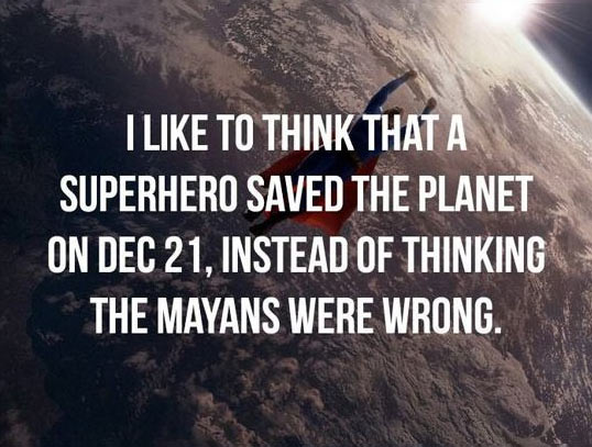 I prefer to think it was a superhero…