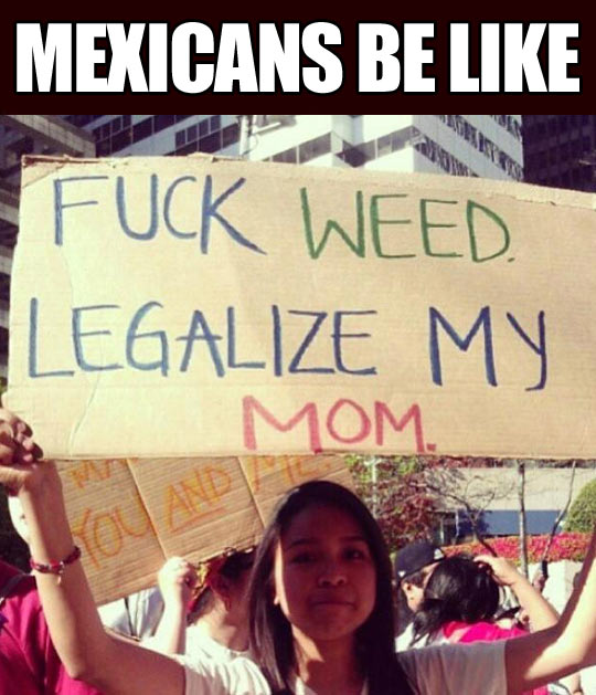 Mexicans be like…