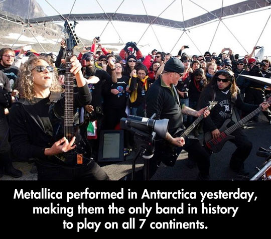 Metallica playing in the 7 continents…
