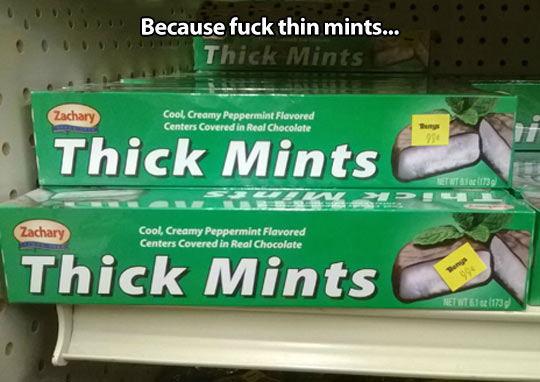 Thin mints…