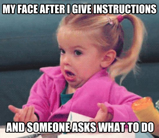 After I give instructions…