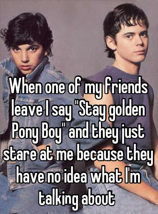 Stay golden Pony Boy…