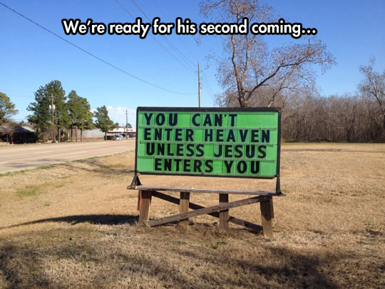We’re ready for his second coming…