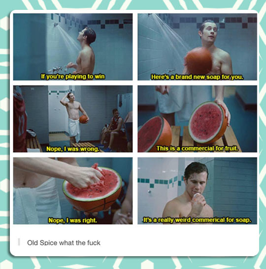 Old Spice commercials are always weird…