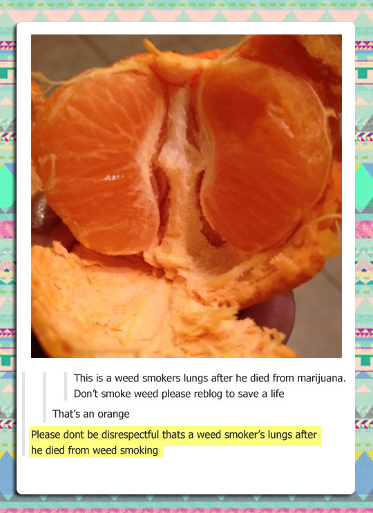 Don’t smoke unless you want tangerine lungs…