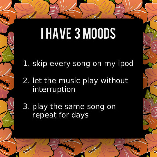 My moods…