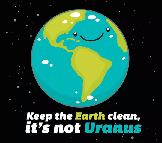 Be Responsible, Keep The Planet Clean
