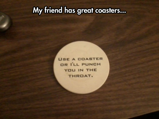 Use A Coaster