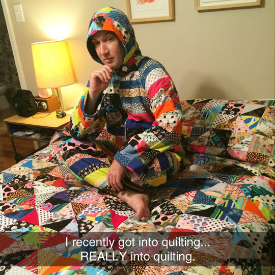 Warning: Quilting Is The Gateway Into Harder Textiles