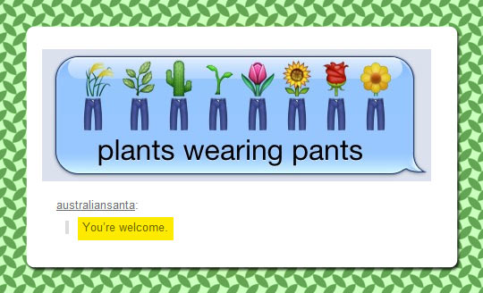 Plants Wearing Pants