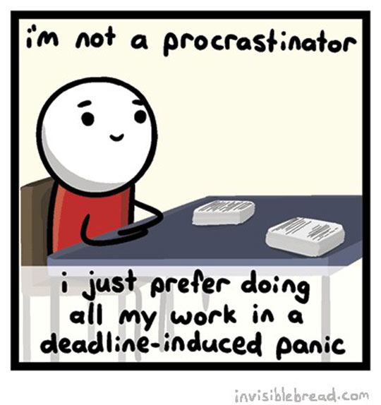 The Hard Life Of The Procrastinator
