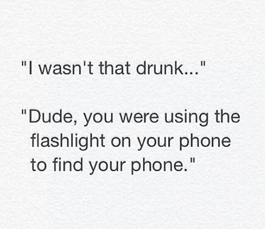 Yes, You Were Drunk