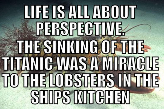Life Is A Matter Of Perspective