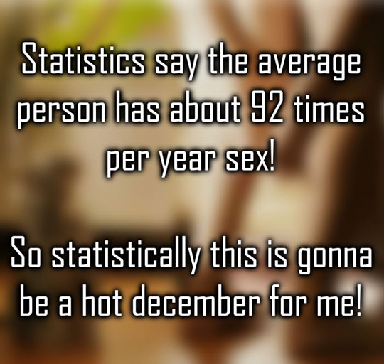 I Wonder About The People Who Are Keeping Those Statistics Up