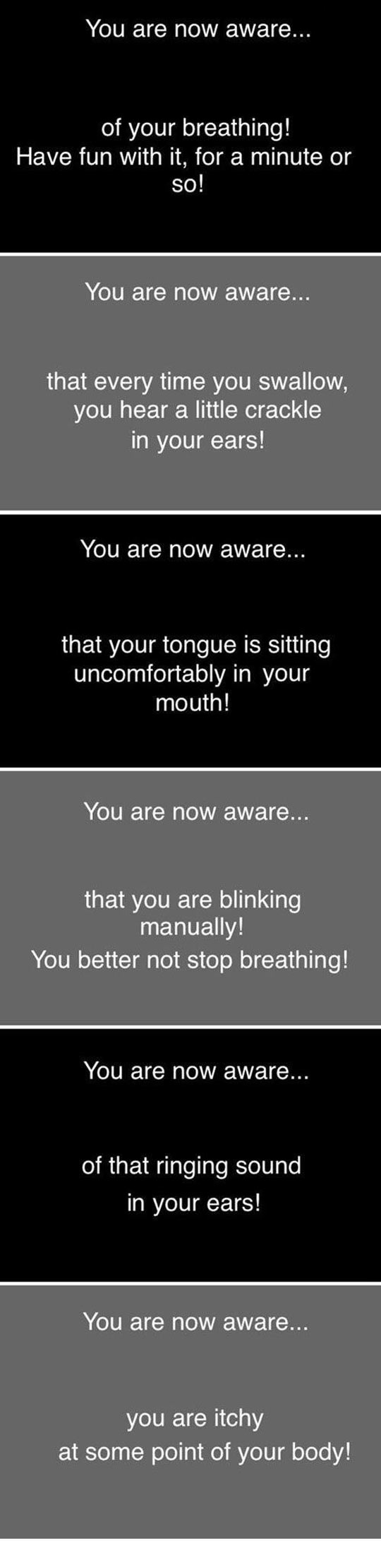 You Are Aware Of Your Body Now