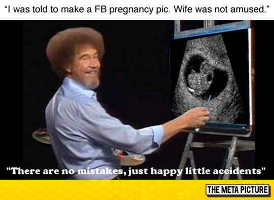 Pregnancy According To Bob Ross
