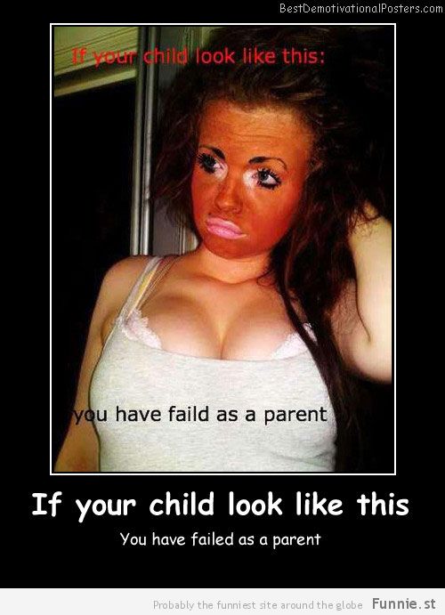 If-You-Child-Look-Like-This-Best-Demotivational-Posters - Copy
