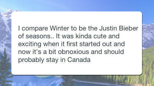 Winter Is Like Justin Bieber