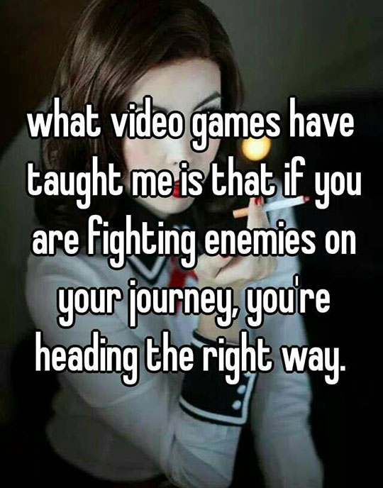 What Video Games Have Really Taught Me